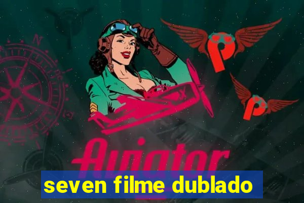 seven filme dublado